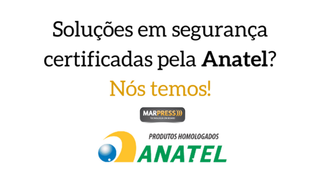 Soluções em SEGURANÇA certificadas pela Anatel